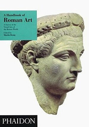 A Handbook of Roman Art: A Survey of the Visual Arts of the Roman World by Martin Henig, Gisela Marie Augusta Richter