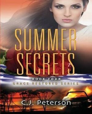 Summer Secrets: Grace Restored Series - Book Four by C.J. Peterson