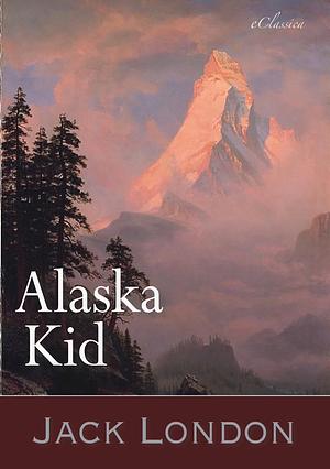 Alaska Kid by Jack London