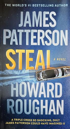 Steal by Howard Roughan, James Patterson