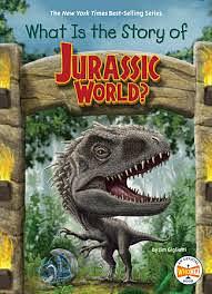 What Is the Story of Jurassic World? by Jim Gigliotti