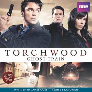 Torchwood: Ghost Train by James Goss