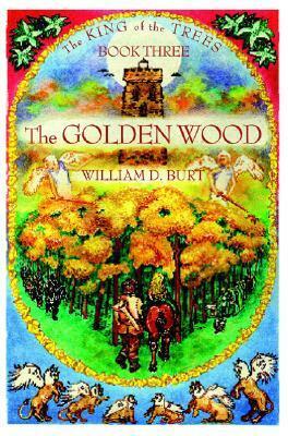 The Golden Wood by William D. Burt