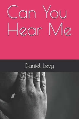 Can You Hear Me by Daniel Levy, Bernard Levy
