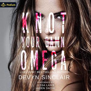 Knot Your Damn Omega by Devyn Sinclair