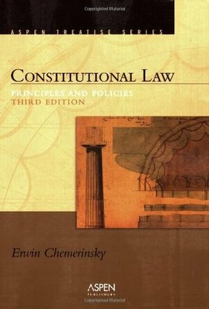 Constitutional Law: Principles and Policies by Erwin Chemerinsky