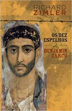 Os Dez Espelhos de Benjamin Zarco by Richard Zimler