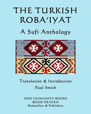 The Turkish Roba'iyat: A Sufi Anthology by Nesimi