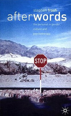 After Words: The Personal in Gender, Cultural and Psychotherapy by Stephen Frosh