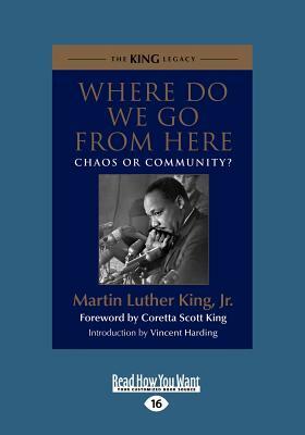 Where Do We Go from Here: Chaos or Community? (Large Print 16pt) by Martin Luther King