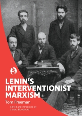 Lenin's Interventionist Marxism by Tom Freeman