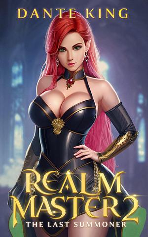 Realm Master 2: The Last Summoner by Dante King, Dante King