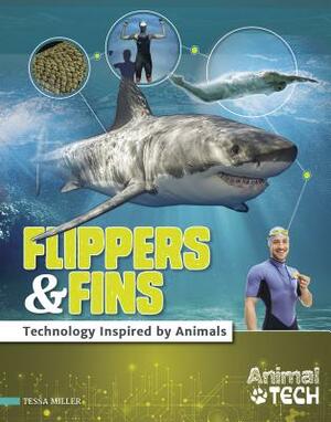 Flippers & Fins: Technology Inspired by Animals by Tessa Miller