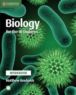 Biology for the Ib Diploma Workbook [With CDROM] by Matthew Broderick