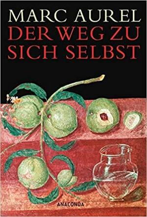 Der Weg Zu Sich Selbst by Marcus Aurelius