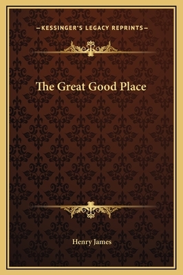 The Great Good Place by Henry James