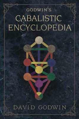 Godwin's Cabalistic Encyclopedia: A Complete Guide to Cabalistic Magic by Aleister Crowley, David Godwin