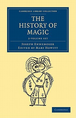 The History of Magic - 2 Volume Set by Joseph Ennemoser