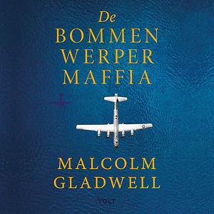 De Bommenwerpermaffia by Malcolm Gladwell