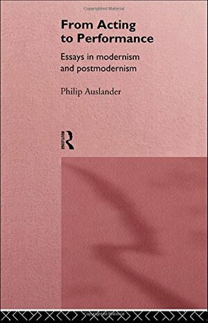 Performance: : critical concepts in literary and cultural studies V3 by Philip Auslander