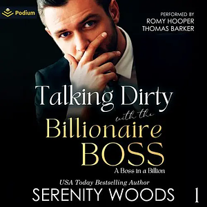 Talking Dirty with the Billionaire Boss by Serenity Woods