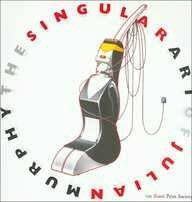 The Singular Art of Julian Murphy by Staff of the Erptic Print Society, Julian Murphy, Tony Mitchell