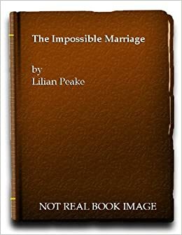 The Impossible Marriage by Lilian Peake