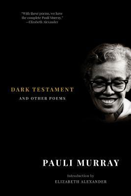 Dark Testament: And Other Poems by Pauli Murray