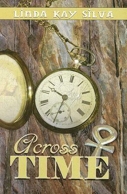 Across Time by Linda Kay Silva