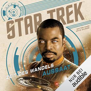 Star Trek - Zeit des Wandels 3: Aussaat by Dayton Ward, Kevin Dilmore