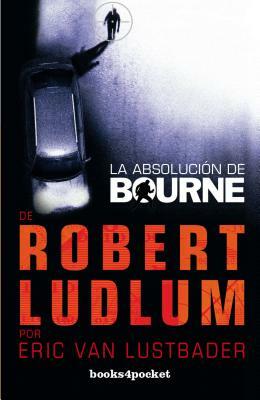 La Absolucion de Bourne by Eric Van Lustbader
