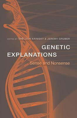 Genetic Explanations: Sense and Nonsense by Sheldon Krimsky, Ruth Hubbard, Jeremy Gruber, David S. Moore