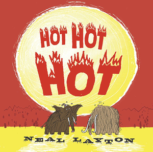 Hot Hot Hot by Neal Layton