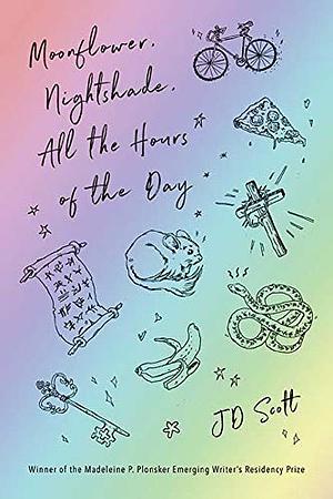 Moonflower, Nightshade, All the Hours of the Day: Stories by JD Scott