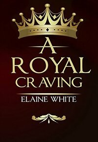 A Royal Craving by Elaine White