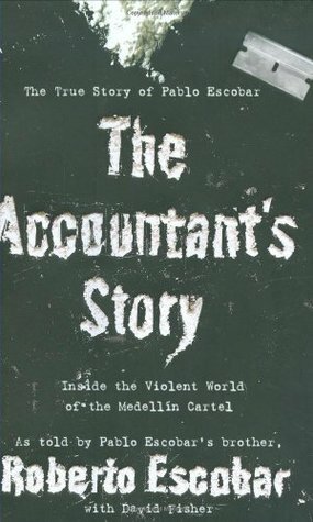 The Accountant's Story: Inside the Violent World of the Medellin Cartel by David Fisher, Roberto Escobar Gaviria