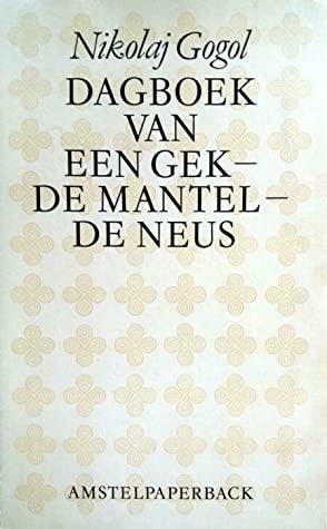 Dagboek van een gek / De mantel / De neus by Nikolai Gogol, Nikolai Gogol