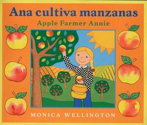 Ana Cultiva Manzanas / Apple Farmer Annie by Monica Wellington