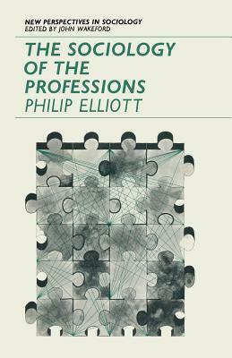 The Sociology of the Professions by Philip Elliott