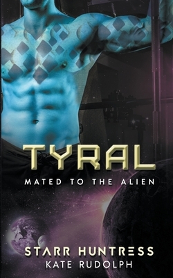 Tyral by Starr Huntress, Kate Rudolph