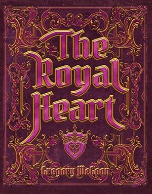 The Royal Heart by J. Orr, Greg McGoon