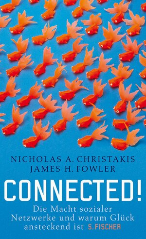 Connected!: Die Macht Sozialer Netzwerke Und Warum Glück Ansteckend Ist by James H. Fowler, Nicholas A. Christakis