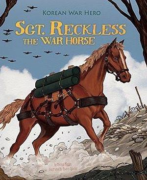 Sgt. Reckless the War Horse by Advocate-Art, Melissa Higgins, Álvaro Iglesias