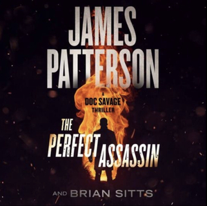 The Perfect Assassin: A Doc Savage Thriller by James Patterson