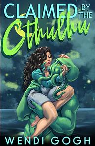 Claimed By The Cthulhu by Wendi Gogh