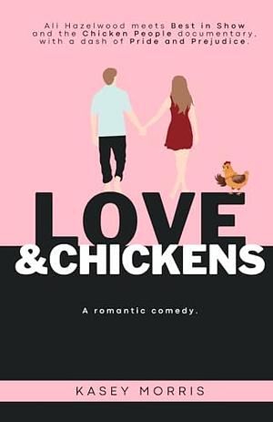 Love & chickens  by Kasey Morris