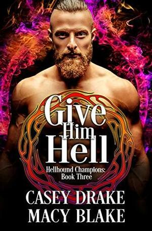 Give Him Hell by Macy Blake, Casey Drake