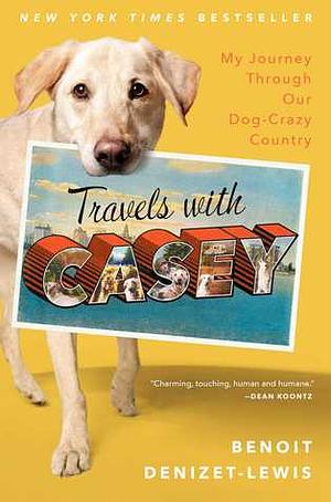 Travels with Casey by Benoit Denizet-Lewis