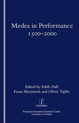 Medea in Performance 1500-2000 by Edith Hall