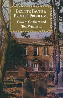 Brontë Facts and Brontë Problems by Tom Winnifrith, Edward Chitham